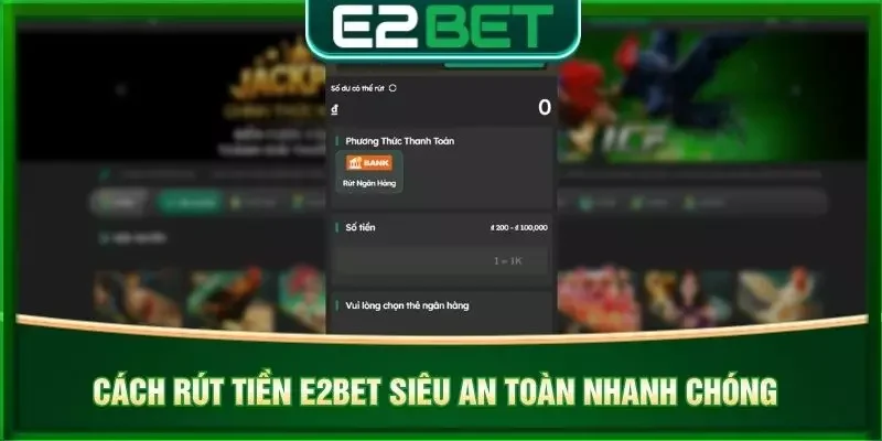 Cách rút tiền e2bet siêu an toàn nhanh chóng