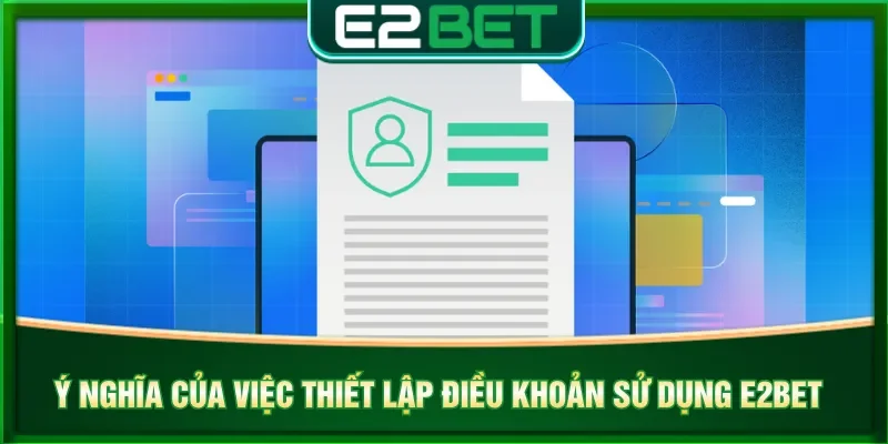 Điều khoản sử dụng xác định rõ quyền lợi cho mỗi bên