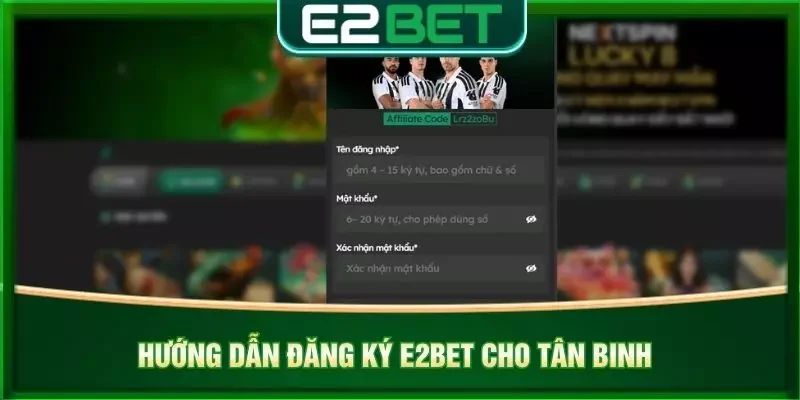 Hướng dẫn đăng ký e2bet cho tân binh