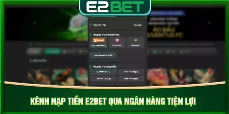 Kênh nạp tiền e2bet qua ngân hàng tiện lợi