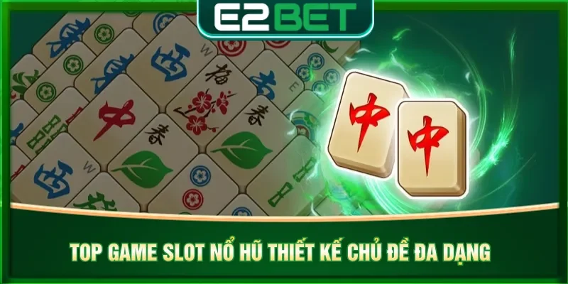Top game slot nổ hũ tạo nhịp độ quay thưởng đa dạng